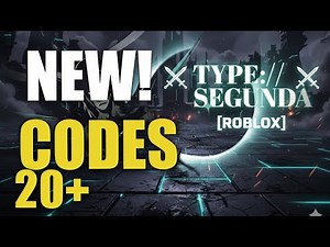 TYPE//SEGUNDA CODES ⚔️[ROBLOX]⚔️