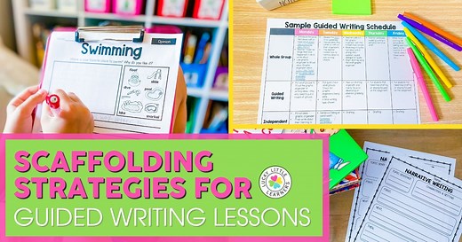 Scaffolding Strategies for Guided Writing Lessons