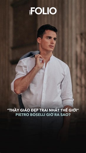 “THẦY GIÁO ĐẸP TRAI NHẤT THẾ GIỚI” PIETRO BOSELLI GIỜ RA SAO? #mensfolio #mensfoliovn #PietroBoselli #nguoimaunoitieng #model | Men's FOLIO Vietnam