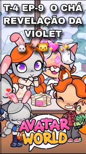 T-4 EP-9 O CHÁ REVELAÇÃO DA VIOLET 🐰🐾🐱💖✨️ SE INSCREVAM NO CANAL PLS #AVATARSTORY #AVATARWORLD