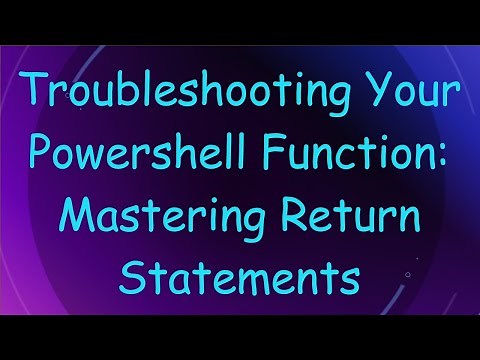 Troubleshooting Your Powershell Function: Mastering Return Statements