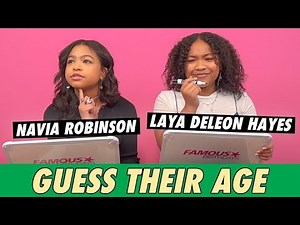 Navia Robinson & Laya DeLeon Hayes - Guess Their Age