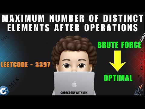 Maximum Number of Distinct Elements After Operations | Brute Force | Optimal | Leetcode 3397 | MIK