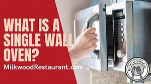 What Is A Single Wall Oven? Super 8 Consideration Before Buying This Kitchen Appliance