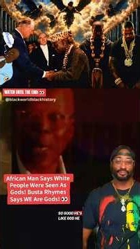 African Man Says White People Were Seen As Gods! Black American Busta Rhymes Says WE Are Gods! #fba
