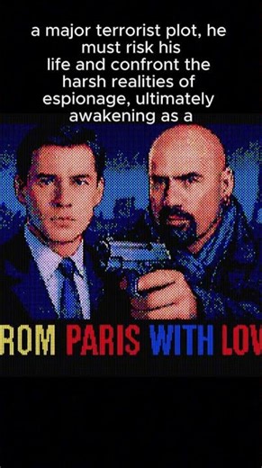 From Paris with Love (2010, France) is a spy action film directed by Pierre Morel and based on a