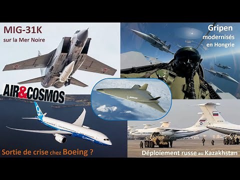 MIG-31K sur la Mer Noire, Boeing hypersonique, SCAF au banc d'essai, déploiement russe - Air&Cosmos