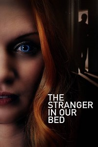 Stream The Stranger in Our Bed (2022): Find it on Netflix, Prime Video, Hulu & more