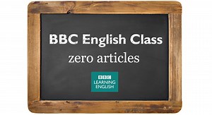 「文法好簡單：零冠詞的使用時機」- BBC English Class: Using Zero Articles