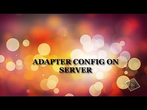 ADAPTER CONFIG ON SERVER / Computer System Servicing NCII-COC3-COC4