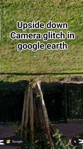 Upside down camera glitch in google earth