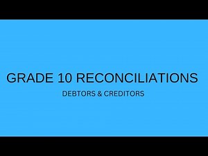 GRADE 10 Reconciliations debtors & creditors