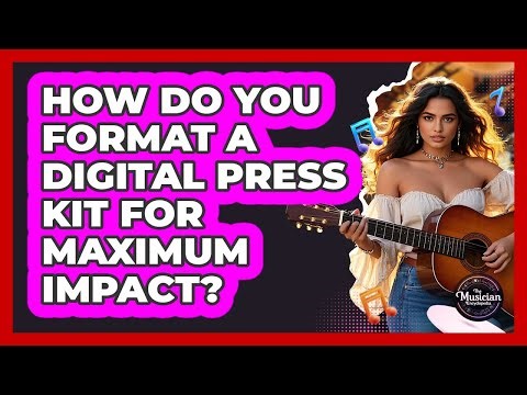 How Do You Format A Digital Press Kit For Maximum Impact? - The Musician Encyclopedia