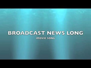 Broadcast News Long | iMovie Song-Music