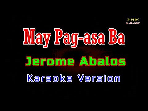 ♫ May Pag-asa Ba - Jerome Abalos ♫ KARAOKE VERSION ♫