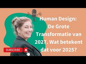 Human Design: De Grote Transformatie van 2027. Wat betekent het voor 2025?