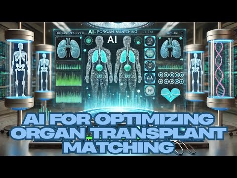 AI for Optimizing Organ Transplant Matching AI that enhances donor recipient compatibility