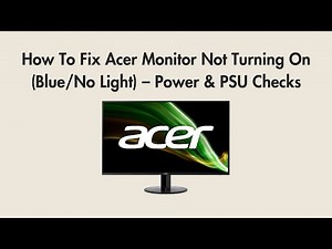 How To Fix Acer Monitor Not Turning On (Blue/No Light) – Power & PSU Checks