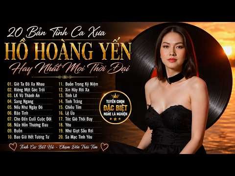 20 Bản Tình Ca Xưa Hồ Hoàng Yến Hay Nhất - Tình Khúc Xưa Hải Ngoại Hồ Hoàng Yến Nghe Là Say Mê