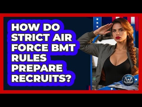 How Do Strict Air Force BMT Rules Prepare Recruits? - Sky Command Brotherhood