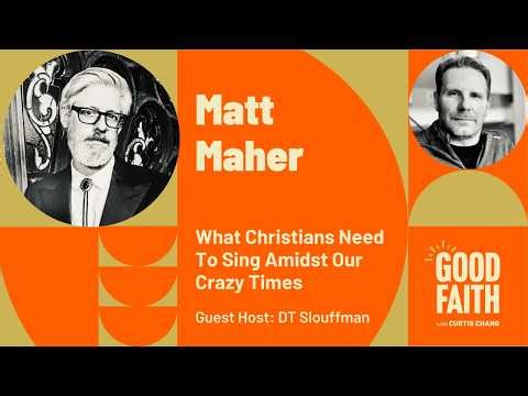 What Christians Need To Sing Amidst Our Crazy Times with Matt Maher