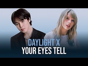 Your Eyes Tell x Daylight - BTS & Taylor Swift | Mashup