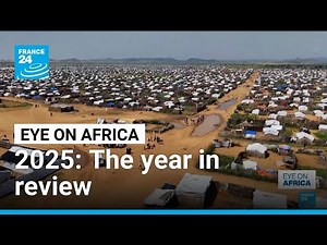 Eye on Africa: 2025 in review • FRANCE 24 English