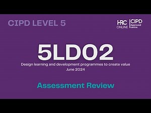5LD02 - Design Learning and Development Programmes to Create Value - Assessment Review