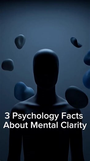 3 Psychology Facts About Mental Clarity