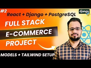 React + Django Full Stack E-Commerce Project #2 | Models, Serializers, Admin & Tailwind CSS