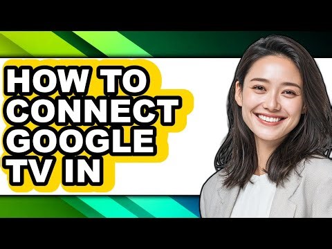 How to Connect Google Tv in (updated)