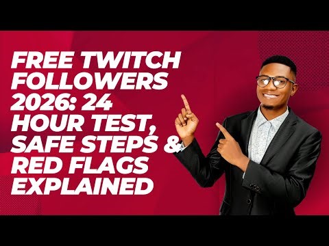 Free Twitch Followers 2026: 24 Hour Test, Safe Steps & Red Flags Explained