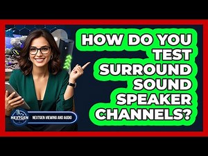 How Do You Test Surround Sound Speaker Channels?