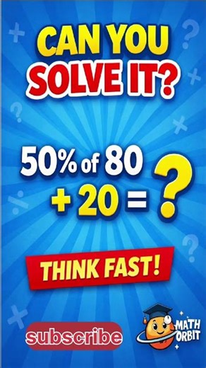50% of 80 + 20 = ? | Can You Solve This Easy Math Challenge? 🤯 | Math Orbit
