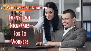 Nicknames For Co-Workers | 232  Funny Cool Cute Nicknames For Co-Workers | NickFy