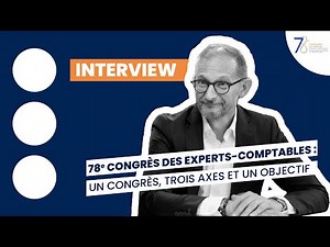 78e Congrès des Experts-comptables : un Congrès, trois axes et un objectif