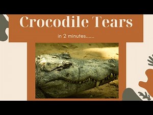 Crocodile tears in 2 Mins!