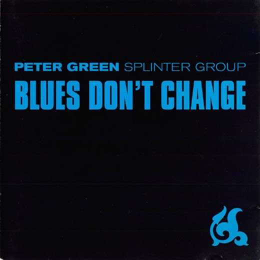 Peter Green Splinter Group - Blues Don't Change