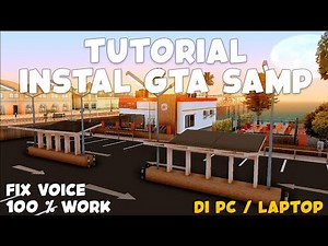 CARA DOWNLOAD DAN INSTAL GTA SAMP VOICE DI PC ATAU DI LAPTOP | WORK 100%