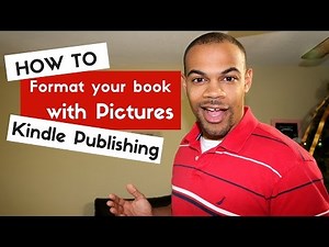 How To Format Your ebook With Pictures - Kindle Publishing