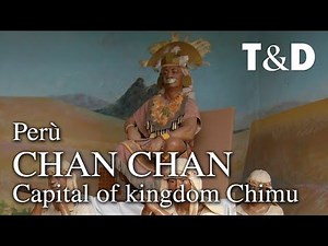 Chan Chan - Capital Of Kingdom Chimu - Perù - Travel & Discover