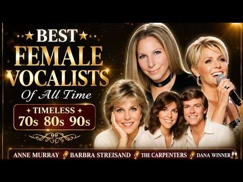 Best Female Vocalists Of All Time | Anne Murray, Barbra Streisand & More 🥂 Timeless 70s 80s 90s