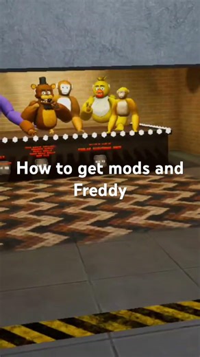 How to get mods and Freddy￼