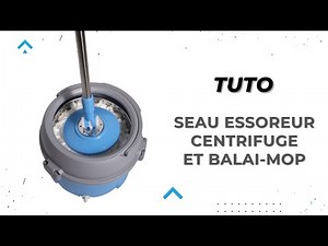 Tutoriel d'utilisation du seau essoreur avec centrifugeuse et balai-mop