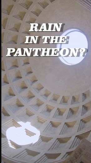 Why Rain Is Allowed Inside the Pantheon