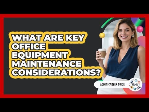 What Are Key Office Equipment Maintenance Considerations?