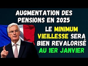 🟢AUGMENTATION DES PENSIONS EN 2025 : LE MINIMUM VIEILLESSE SERA BIEN REVALORISÉ AU 1ER JANVIER 2025