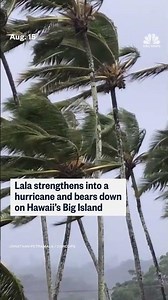 Hurricane Lala bears down on Hawaii’s Big Island