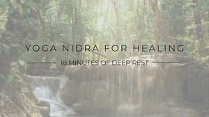 18 Minute Healing Yoga Nidra - Ally Boothroyd