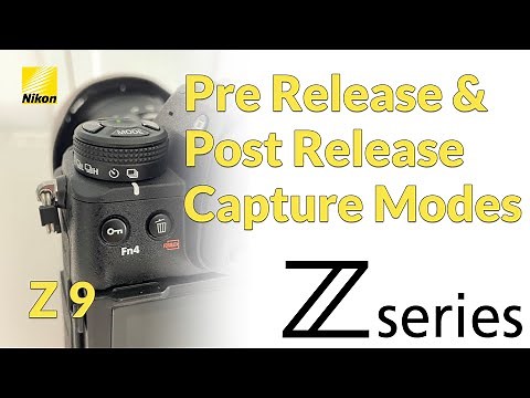 Nikon Z9 Pre Release and Post Release Capture Modes
